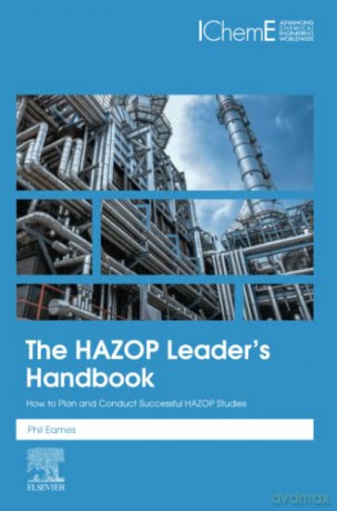 The HAZOP Leader's Handbook: How to Plan and Conduct Successful HAZOP Studies - Eames [KSIĄŻKA]