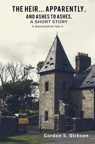 The Heir... Apparently, and Ashes to Ashes, a Short Story: A Bartonshire Tale 3 - Gordon S. Dickson [KSIĄŻKA]