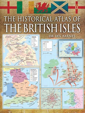 The Historical Atlas of the British Isles - Ian Barnes [KSIĄŻKA]