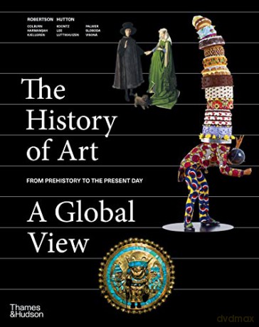 The History of Art: A Global View: Prehistory to the Present - Deborah Hutton [KSIĄŻKA]