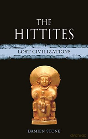 The Hittites: Lost Civilizations - Damien Stone [KSIĄŻKA]