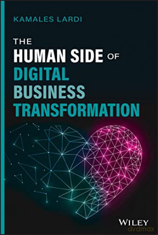 The Human Side of Digital Business Transformation - Kamales Lardi [KSIĄŻKA]