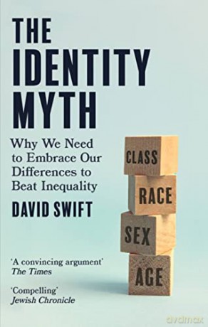 The Identity Myth: Why We Need to Embrace Our Differences to Beat Inequality - David Swift [KSIĄŻKA]