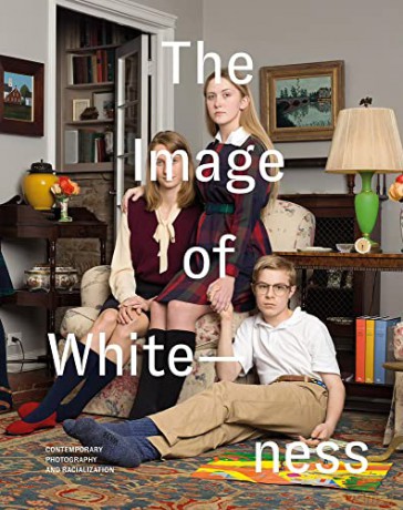 The Image of Whiteness: Contemporary Photography and Racialization - Daniel C Blight [KSIĄŻKA]