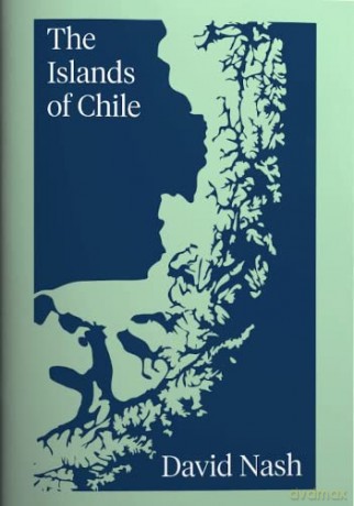 The Islands of Chile - David Nash [KSIĄŻKA]