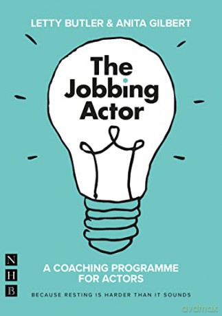 The Jobbing Actor: A Coaching Programme for Actors - Anita Gilbert [KSIĄŻKA]