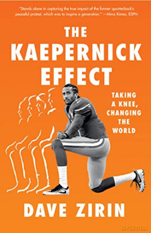 The Kaepernick Effect: Taking a Knee, Changing the World - Dave Zirin [KSIĄŻKA]