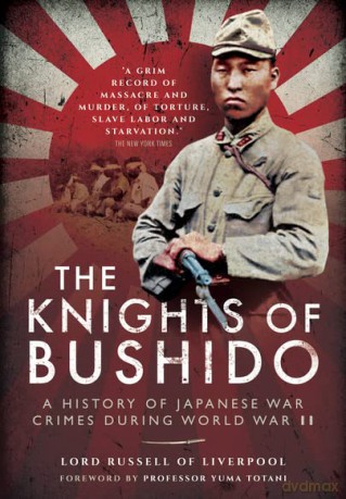 The Knights of Bushido: A History of Japanese War Crimes During World War II - Edward Frederick Langley Russell [KSIĄŻKA]