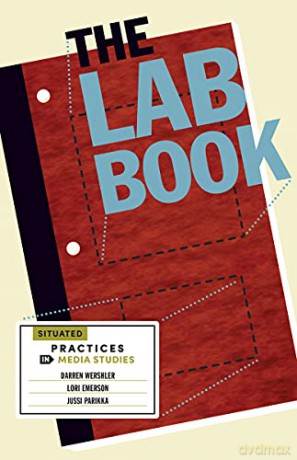 The Lab Book: Situated Practices in Media Studies - Jussi Parikka [KSIĄŻKA]