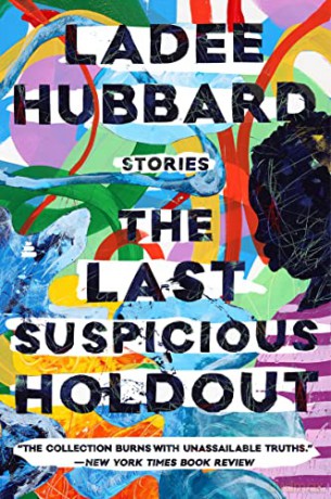 The Last Suspicious Holdout: Stories - Ladee Hubbard [KSIĄŻKA]