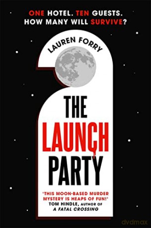 The Launch Party: The ultimate locked room mystery set in the first hotel on the moon - Lauren Forry [KSIĄŻKA]