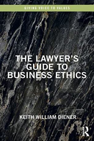 The Lawyer's Guide to Business Ethics - Keith William Diener [KSIĄŻKA]