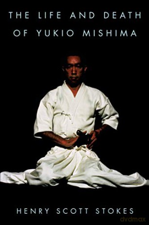 The Life and Death of Yukio Mishima - Henry Scott Stokes [KSIĄŻKA]