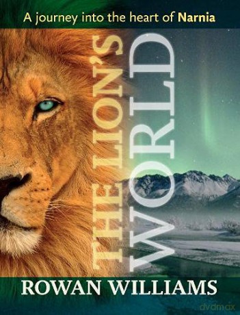 The Lion's World - A journey into the heart of Narnia - Rowan Williams [KSIĄŻKA]