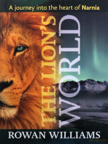 The Lion's World - A journey into the heart of Narnia - Rowan Williams [KSIĄŻKA]