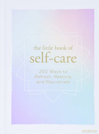 The Little Book of Self-Care: 200 Ways to Refresh, Restore, and Rejuvenate - Adams Media [KSIĄŻKA]