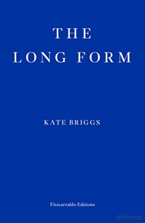 The Long Form: Kate Briggs - Kate Briggs [KSIĄŻKA]