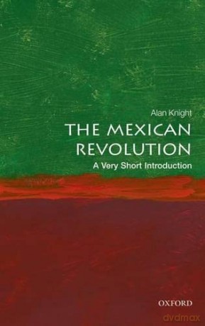 The Mexican Revolution: A Very Short Introduction - Alan Knight [KSIĄŻKA]