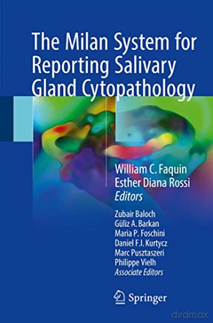 The Milan System for Reporting Salivary Gland Cytopathology - William C. Faquin [KSIĄŻKA]