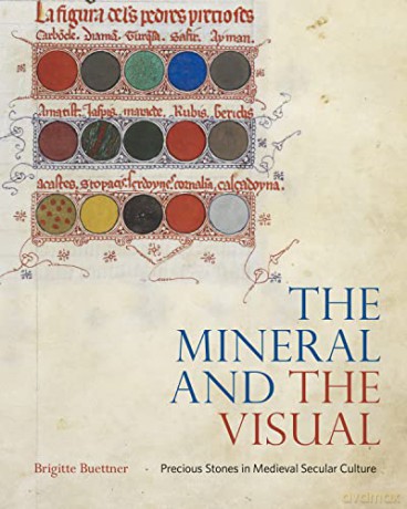 The Mineral and the Visual: Precious Stones in Medieval Secular Culture - Brigitte Buettner [KSIĄŻKA]
