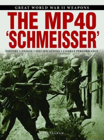 The MP 40 "Schmeisser" - Mike Ingram [KSIĄŻKA]