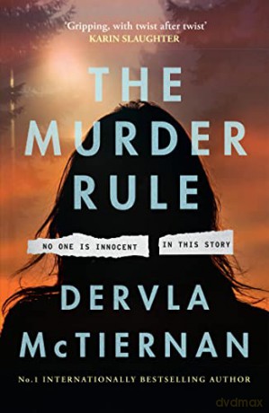 The Murder Rule: the gripping new crime thriller from the international, critically acclaimed bestselling author of The Ruin - Dervla McTiernan [KSIĄŻKA]