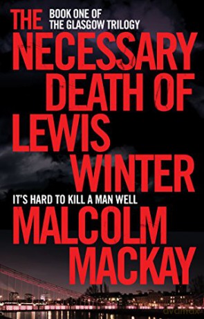 The Necessary Death of Lewis Winter - Malcolm Mackay [KSIĄŻKA]