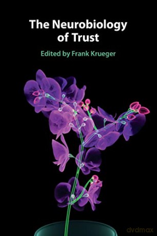 The Neurobiology of Trust - Frank Krueger [KSIĄŻKA]