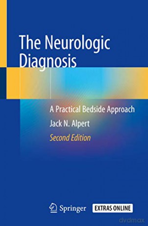 The Neurologic Diagnosis: A Practical Bedside Approach - Jack N. Alpert [KSIĄŻKA]