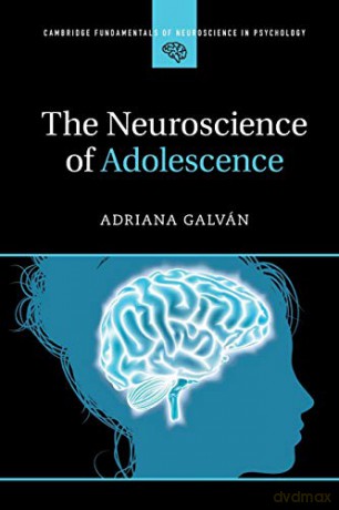 The Neuroscience of Adolescence - Adriana Galván [KSIĄŻKA]