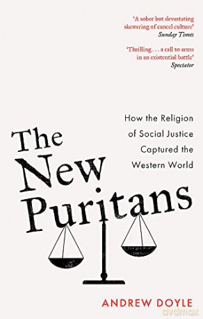 The New Puritans: How the Religion of Social Justice Captured the Western World - Andrew Doyle [KSIĄŻKA]
