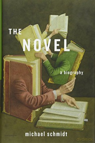 The Novel: A Biography - Michael Schmidt [KSIĄŻKA]