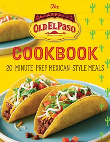 The Old El Paso Cookbook: 20-Minute-Prep Mexican-Style Meals - Old El Paso [KSIĄŻKA]