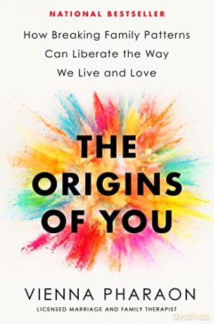 The Origins of You: How Breaking Family Patterns Can Liberate the Way We Live and Love - Vienna Pharaon [KSIĄŻKA]