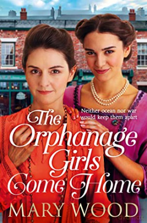 The Orphanage Girls Come Home: The heart-warming conclusion to the best-selling series... - Mary Wood [KSIĄŻKA]