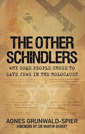 The Other Schindlers: Why Some People Chose To Save Jews In The Holocaust - Agnes Grunwald-Spier [KSIĄŻKA]