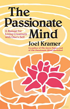 The Passionate Mind: A Manual for Living Creatively with One's Self - Joel Kramer [KSIĄŻKA]