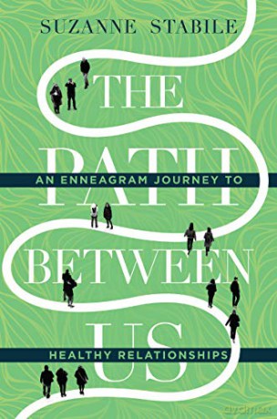 The Path Between Us - An Enneagram Journey to Healthy Relationships - Suzanne Stabile [KSIĄŻKA]