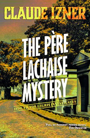 The Pere-Lachaise Mystery: The Victor Legris Mysteries 2: Victor Legris Bk 2 - Claude Izner [KSIĄŻKA]
