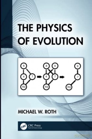 The Physics of Evolution - Michael W. Roth [KSIĄŻKA]