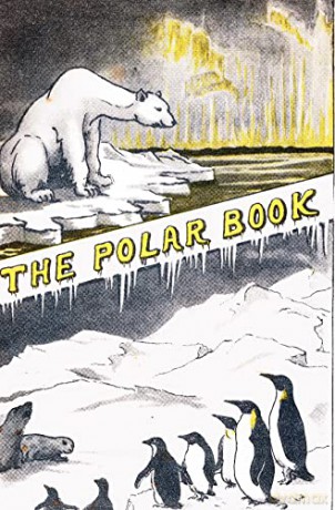 The Polar Book: British Polar Exhibition 1930 Bernacchi - H R Mil [KSIĄŻKA]