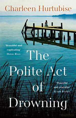 The Polite Act of Drowning - Charleen Hurtubise [KSIĄŻKA]