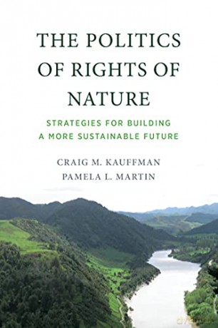 The Politics of Rights of Nature: Strategies for Building a More Sustainable Future - Pamela L. Martin [KSIĄŻKA]
