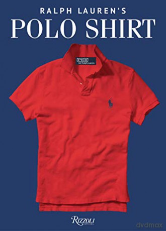 The Polo Shirt: A Ralph Lauren Book - A Ralph Lauren Book [KSIĄŻKA]