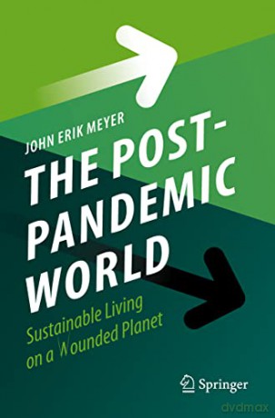 The Post-Pandemic World: Sustainable Living on a Wounded Planet - John Erik Meyer [KSIĄŻKA]