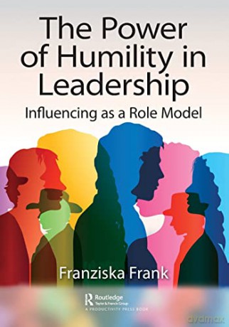 The Power of Humility in Leadership: Influencing as a Role Model - Franziska Frank [KSIĄŻKA]