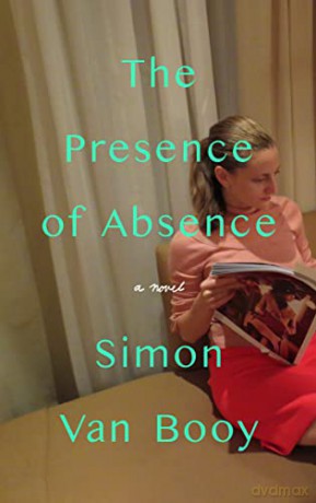 The Presence of Absence: A Novel - Simon Van Booy [KSIĄŻKA]