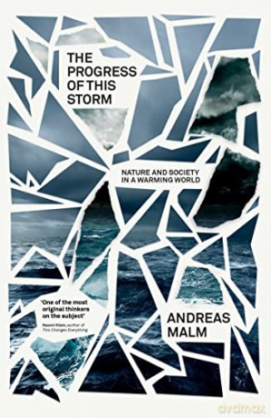 The Progress of This Storm: Nature and Society in a Warming World - Andreas Malm [KSIĄŻKA]