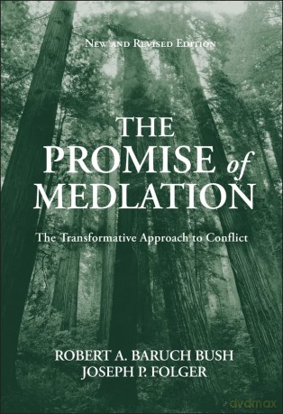 The Promise of Mediation: The Transformative Approach to Conflict - Robert A. Baruch Bush [KSIĄŻKA]