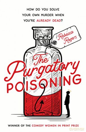 The Purgatory Poisoning: An utterly gripping crime mystery from the winner of the Comedy Women in Print Prize for 2023! - Rebecca Rogers [KSIĄŻKA]